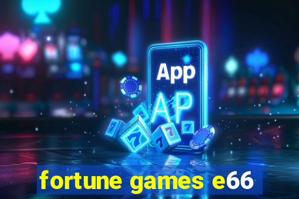 fortune games e66